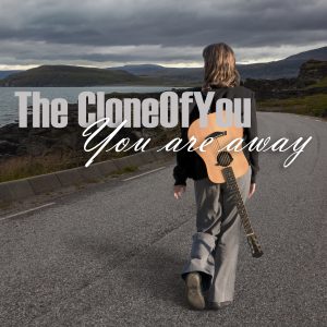 The CloneOfYou (feat. Gypsy Jack) - You Are Away